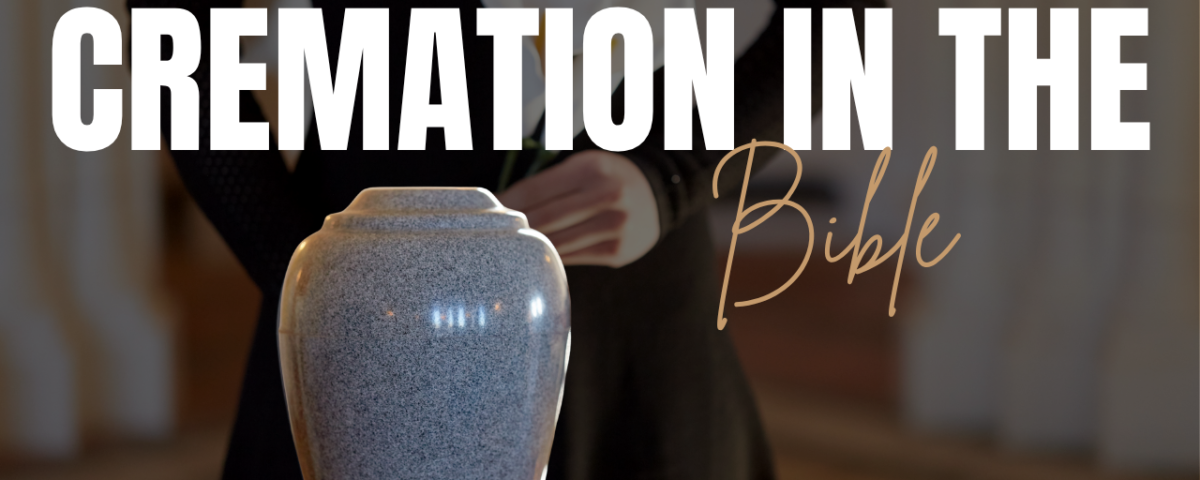 What Does The Bible Say About Cremation