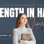 Bible Verses for Strength & Courage in Difficult Times