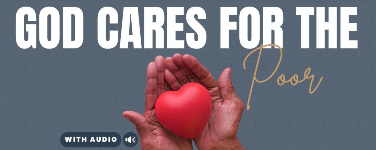 Bible Verses About God’s Care For The Poor And Homeless