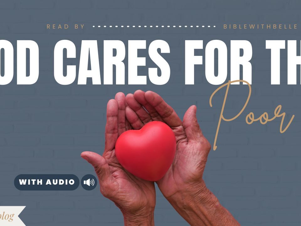 Bible Verses About God’s Care For The Poor And Homeless