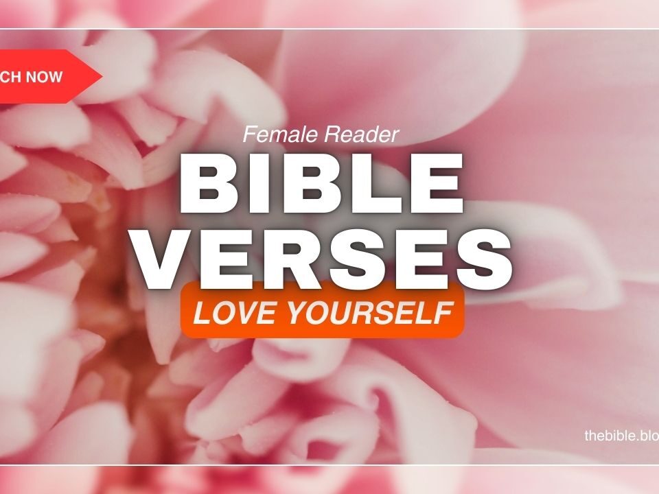 Bible Verses About Loving Yourself – Embrace God’s View of You