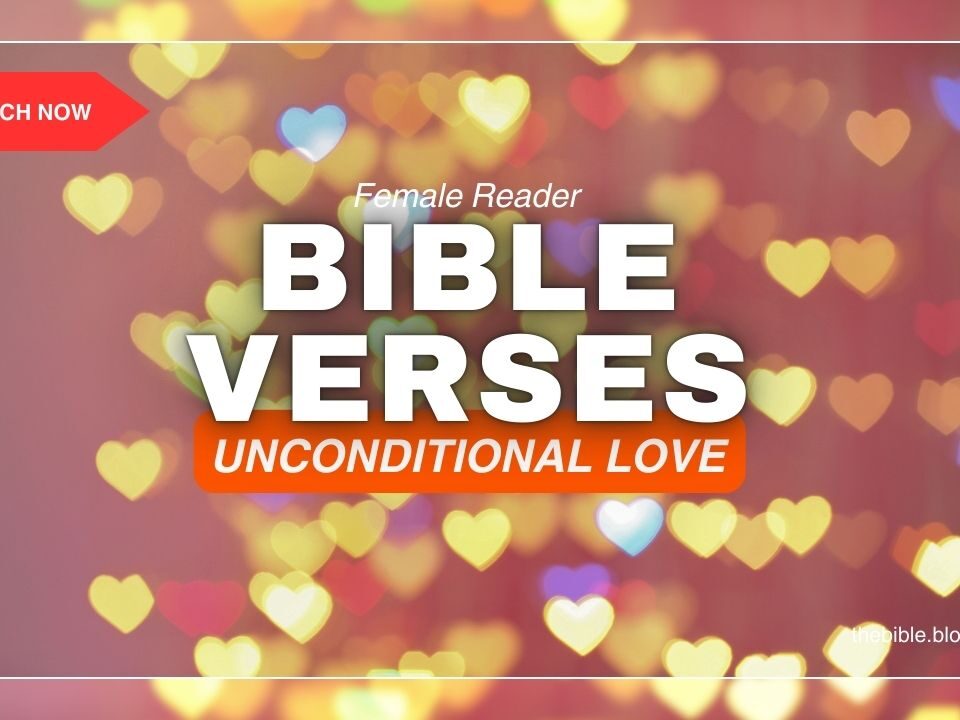 Bible Verses About Unconditional Love – Healing Words From God