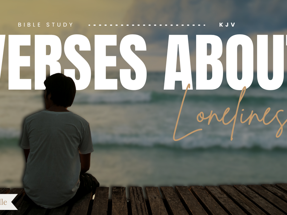 Bible Verses About Loneliness