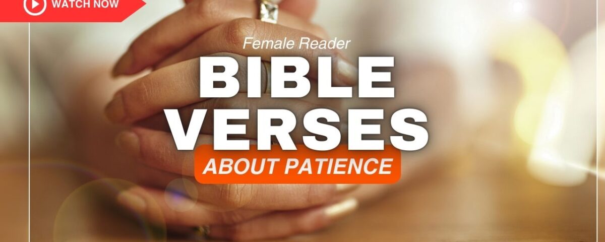 Bible Verses About Patience – Discover Strength in the Waiting
