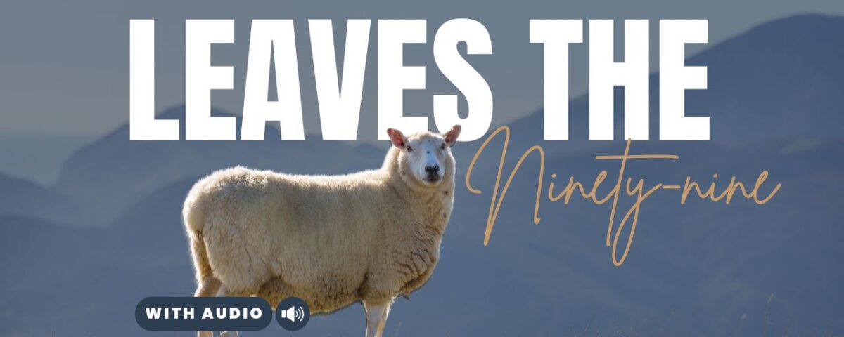 Bible Verses About God Leaving The 99