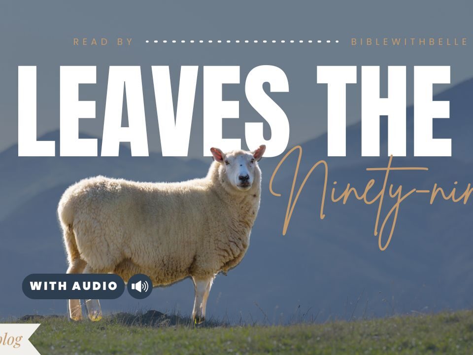 Bible Verses About God Leaving The 99