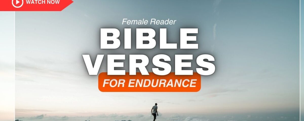 Bible Verses About Endurance – Discover Strength to Press On