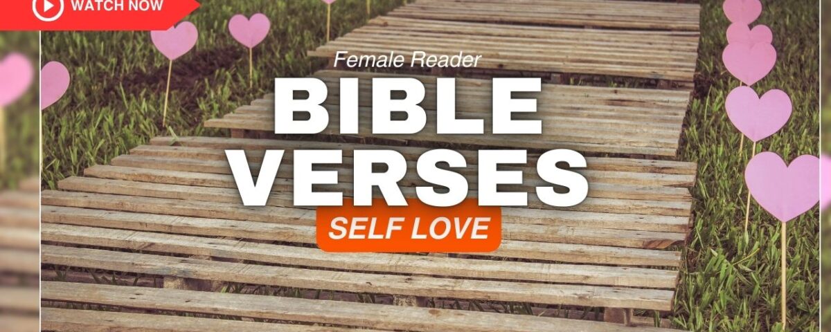Bible Verses About Self Love – Discover Your Worth in Christ