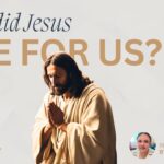Why Did Jesus Die for Us?
