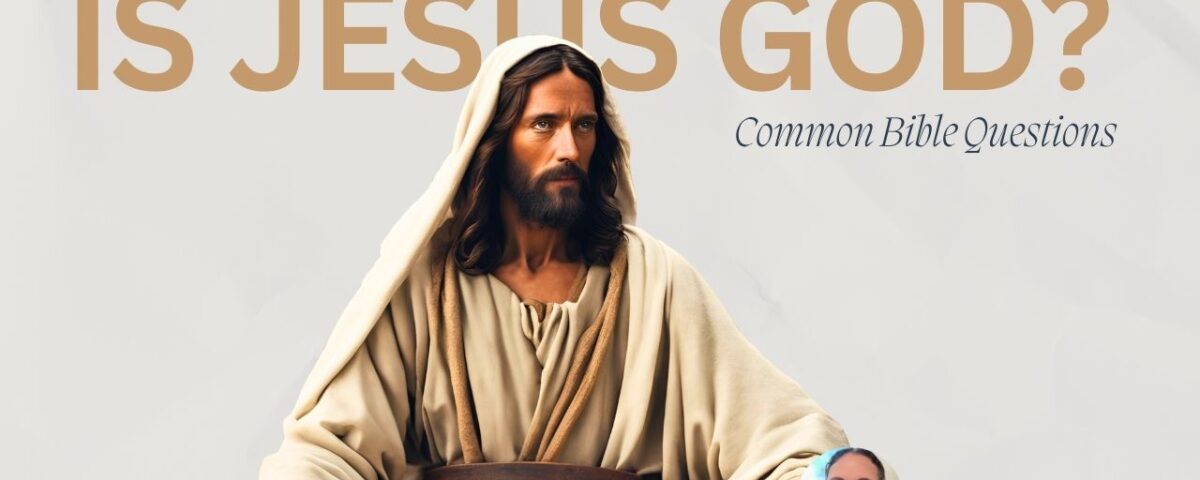 Is Jesus God?