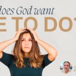 What Does God Want Me to Do?