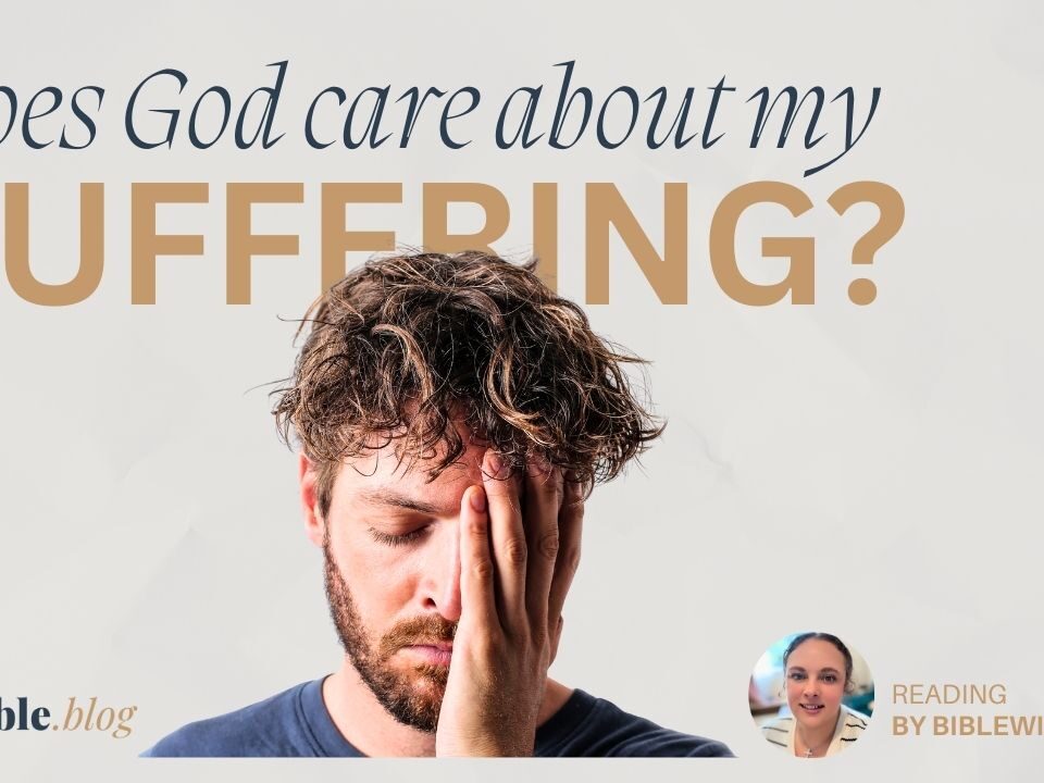 Does God Care About My Suffering?