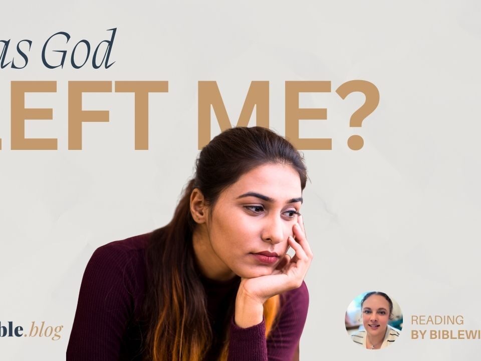 Has God Left Me?
