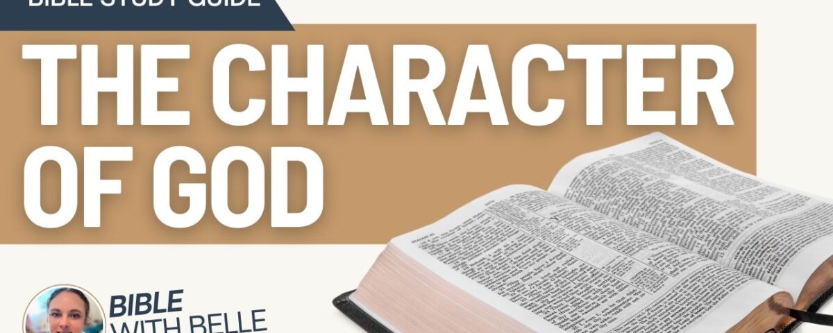 The Character of God: Bible Study Guide
