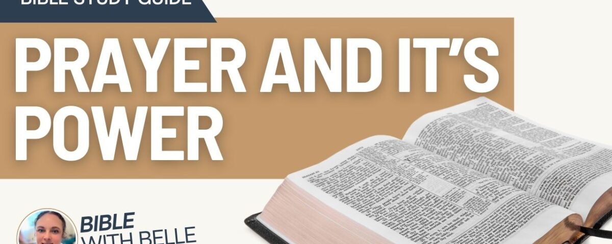 Prayer And Its Power: Bible Study Guide