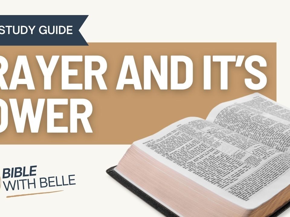 Prayer And Its Power: Bible Study Guide