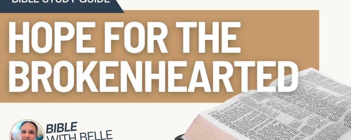 Hope For The Brokenhearted: Bible Study Guide