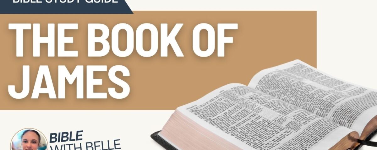 The Book Of James: Bible Study Guide