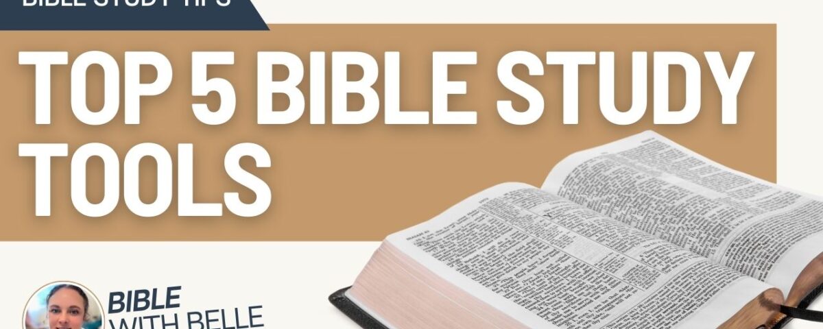 Top 5 Bible Study Tools and Resources You Need