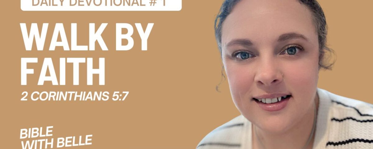 Daily Devotional: Walking by Faith