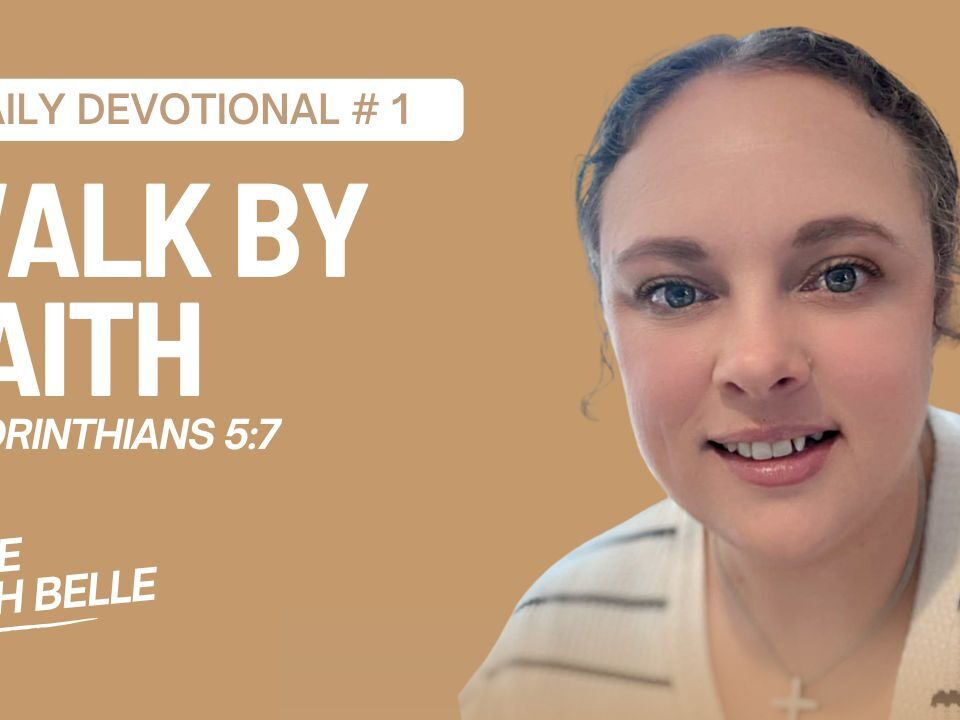 Daily Devotional: Walking by Faith