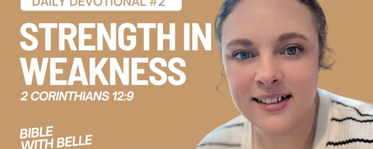 Daily Devotional: Strength in Weakness