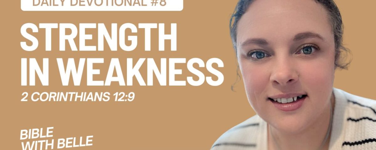 God’s Strength in Your Weakness: Daily Devotional