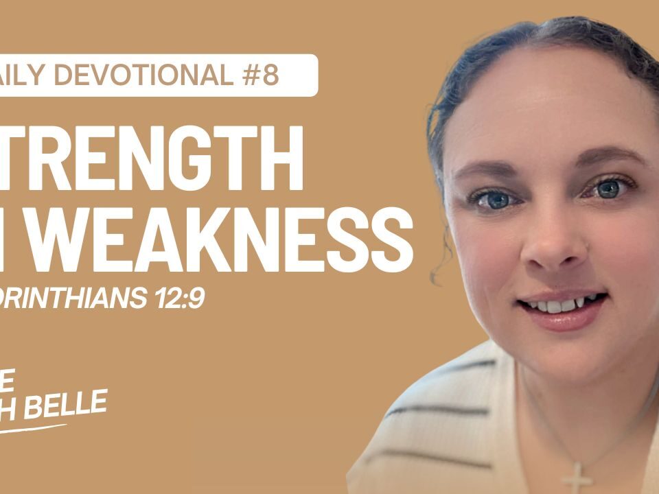 God’s Strength in Your Weakness: Daily Devotional