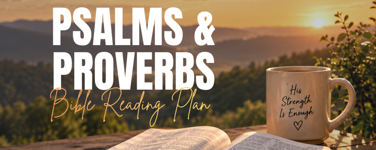 Psalms and Proverbs Daily Bible Reading Plan