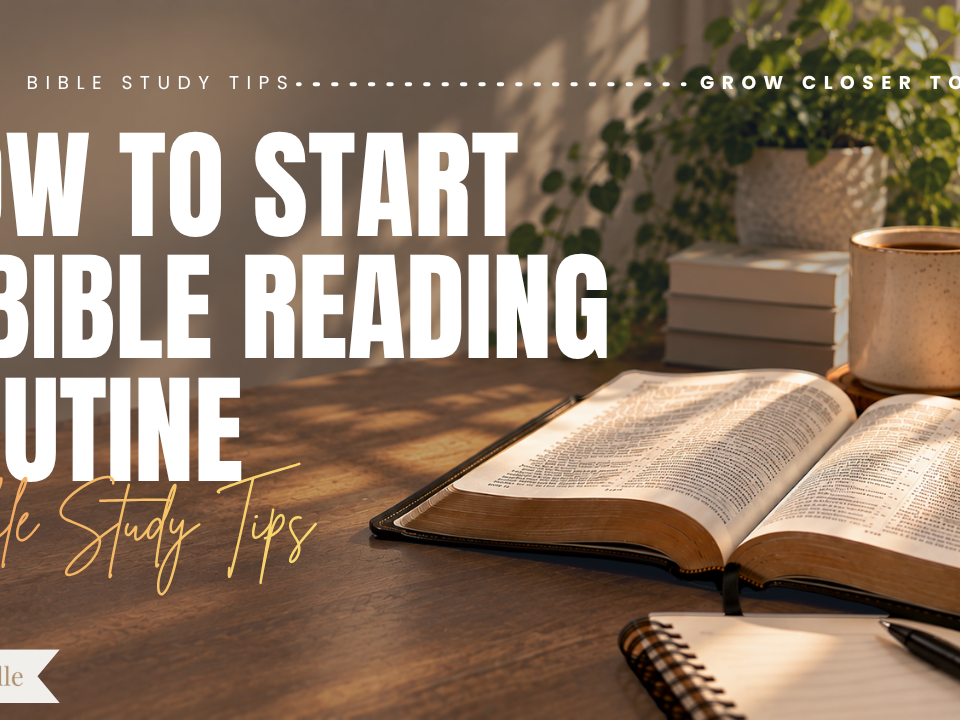 How to Start a Bible Study Routine A Step-by-Step Guide