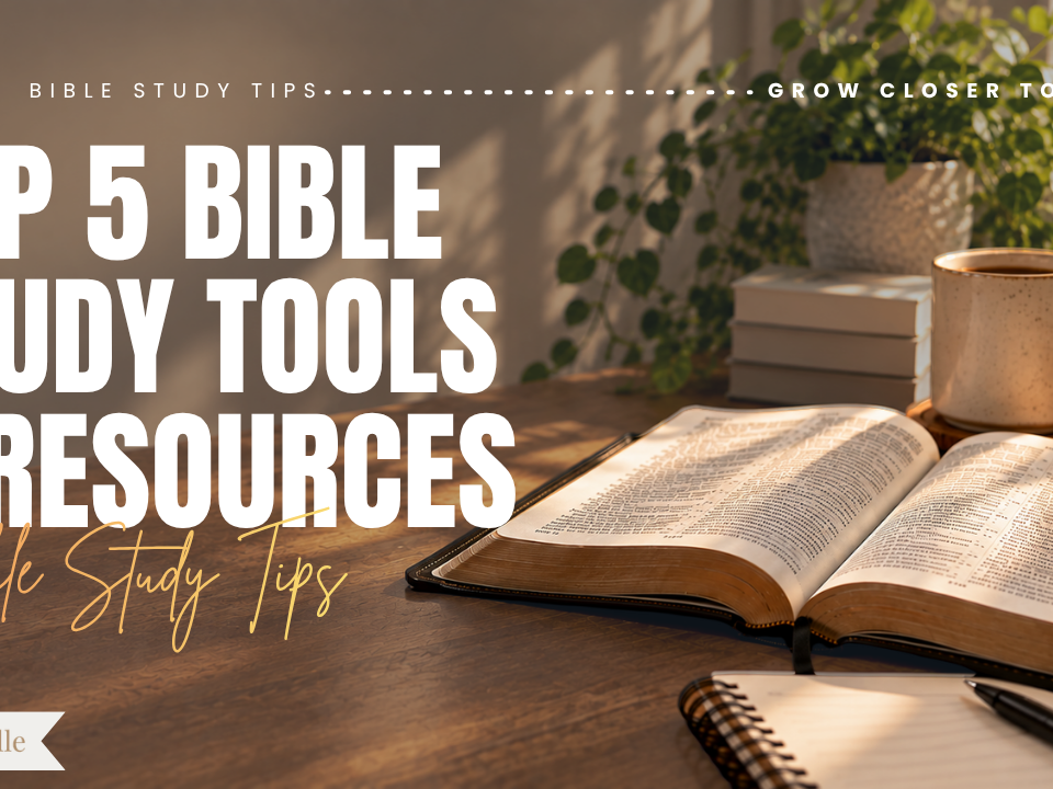 Top 5 Bible Study Tools and Resources You Need