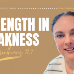 God’s Strength in Your Weakness Daily Devotional