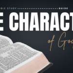 The Character of God Bible Study Guide