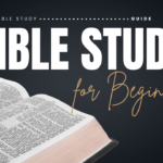 Bible Study For Beginners Bible Study Guide