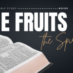 The Fruits Of The Spirit Bible Study Guide