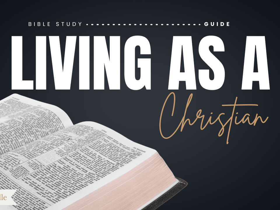 Living As A Christian In Today’s World Bible Study Guide