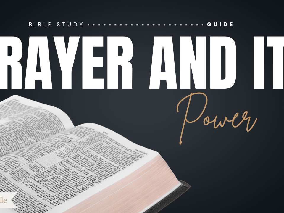 Prayer And Its Power Bible Study Guide