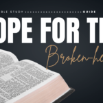 Hope For The Brokenhearted Bible Study Guide