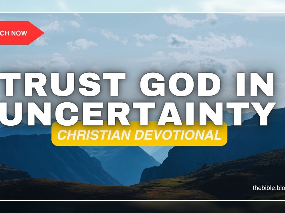 Daily Devotional: Trusting God in Uncertainty