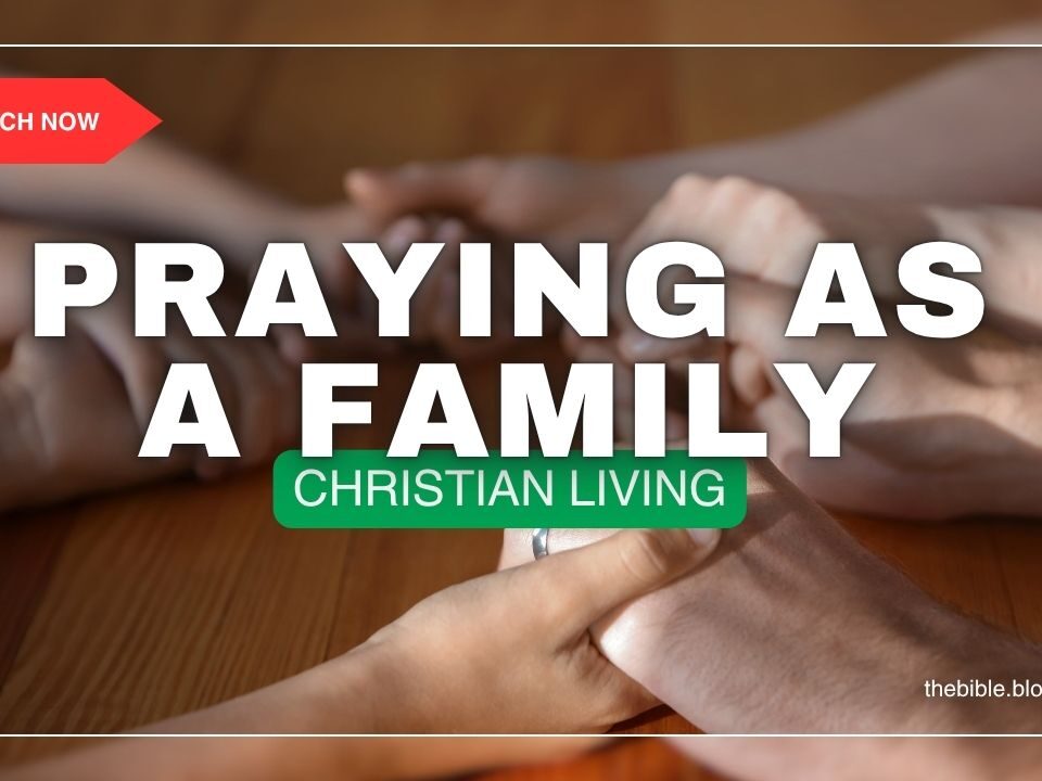 How To Bring A Family Closer Through Prayer