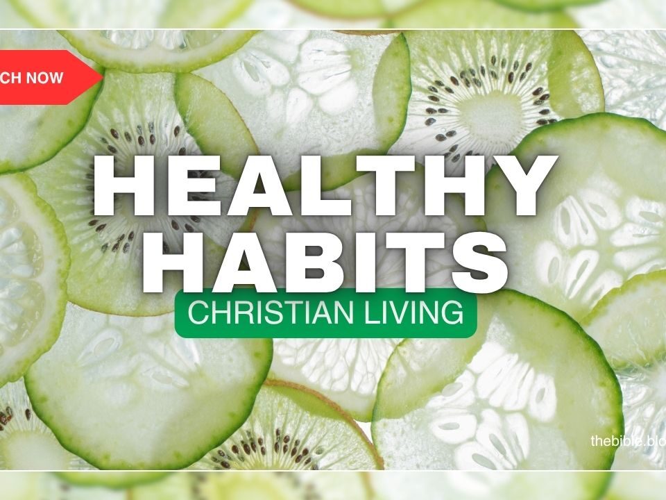 Healthy Habits for a God Honoring Life