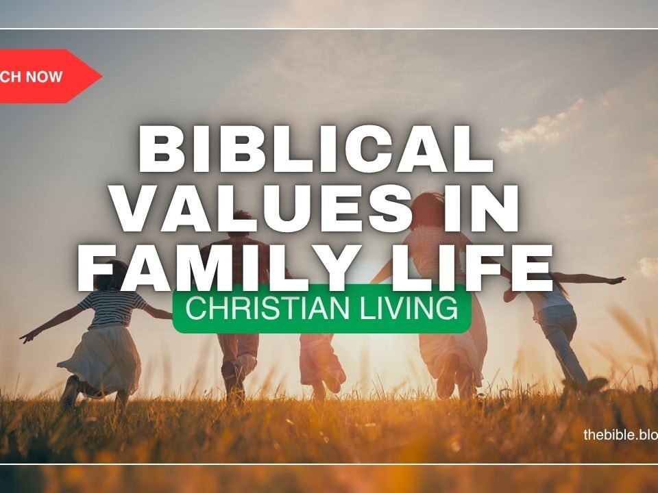 Simple Tips For Adding Biblical Values In Family Life