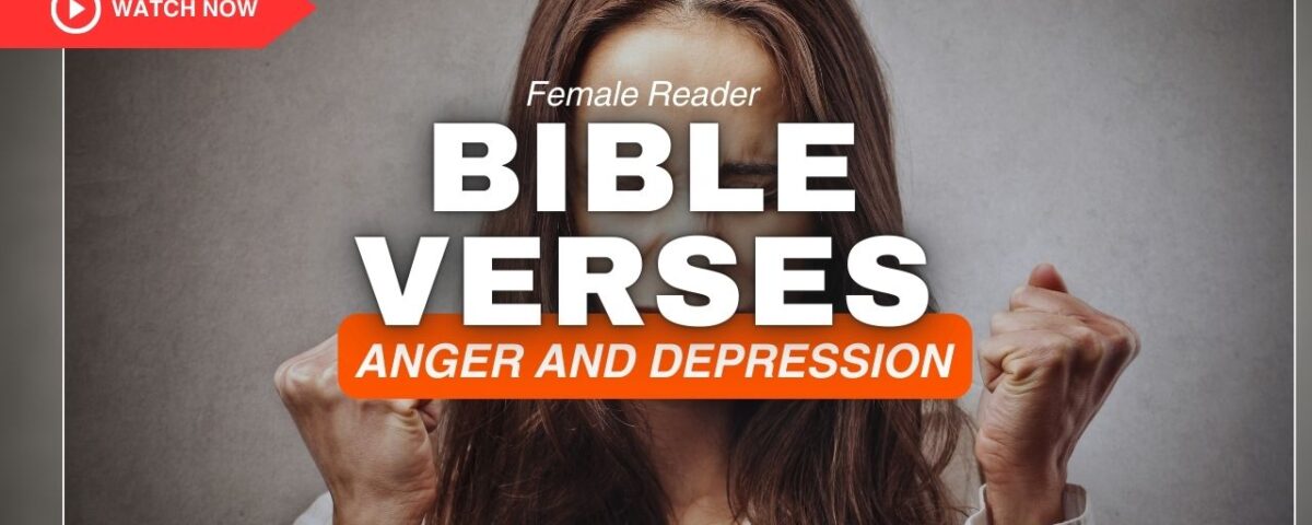 Bible Verses To Help With Anger and Depression