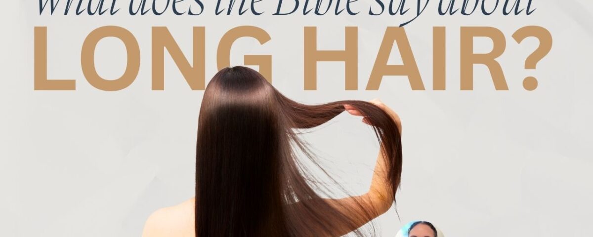What Does The Bible Say About Long Hair?