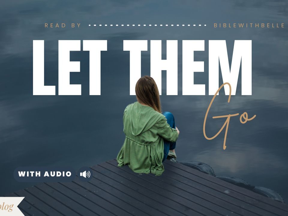 Bible Verses About Letting Go Of Someone You Love