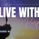 Bible Verses About Living Life With Purpose