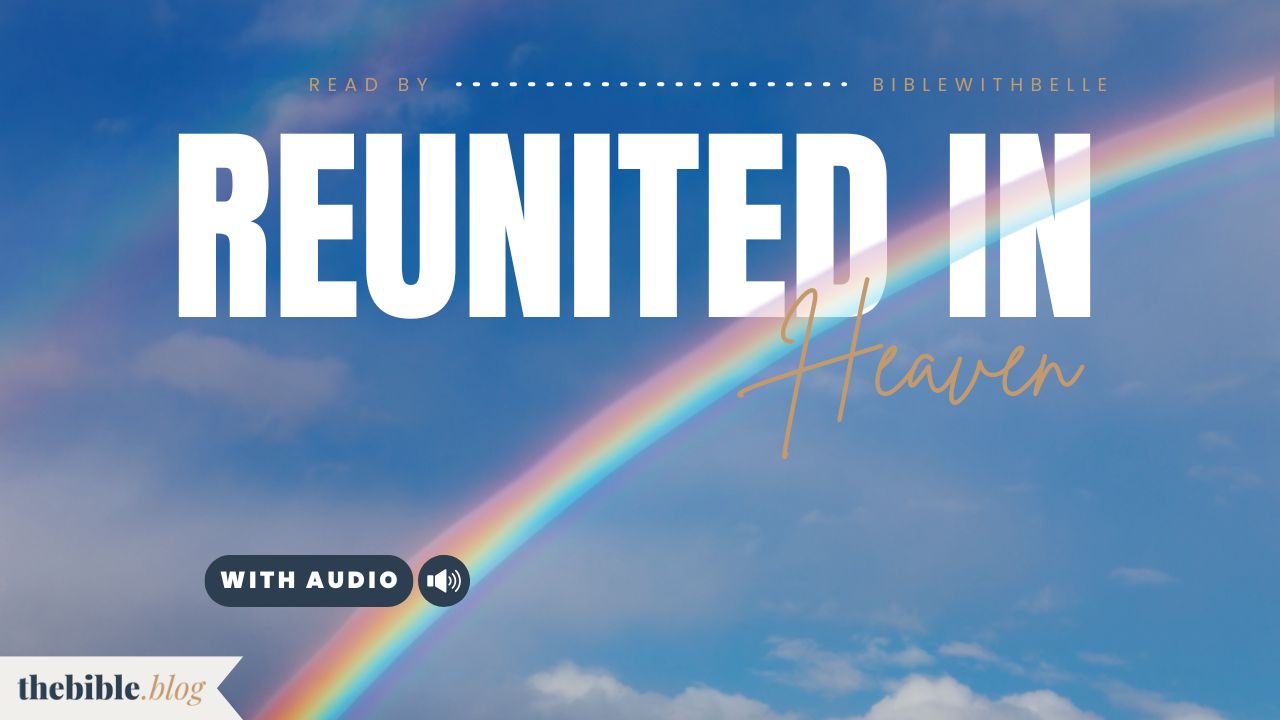 Bible Verses About Being Reunited With Loved Ones In Heaven