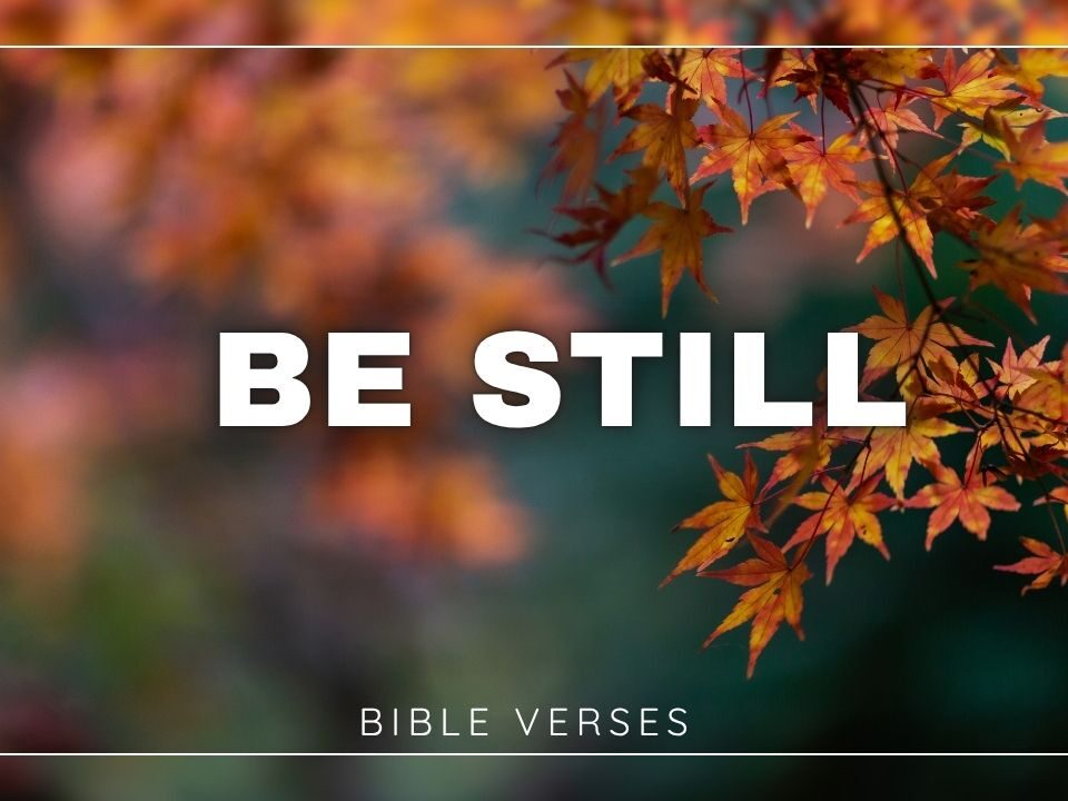 Bible Verses With Be Still