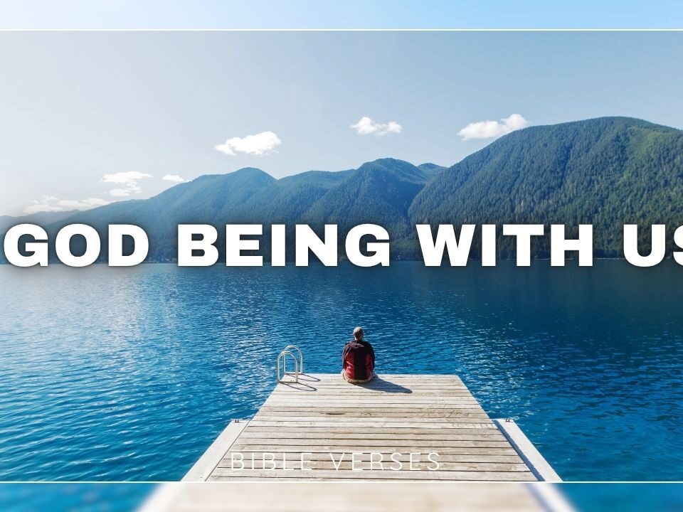 Bible Verses About God Being With Us In Hard Times