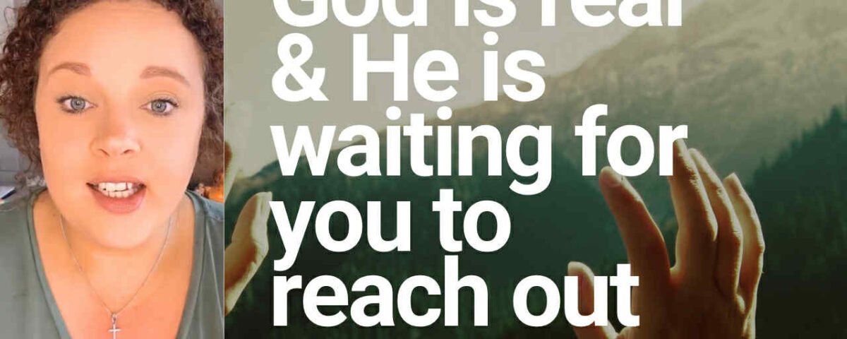 God Is Real — And He’s Waiting for You to Reach Out